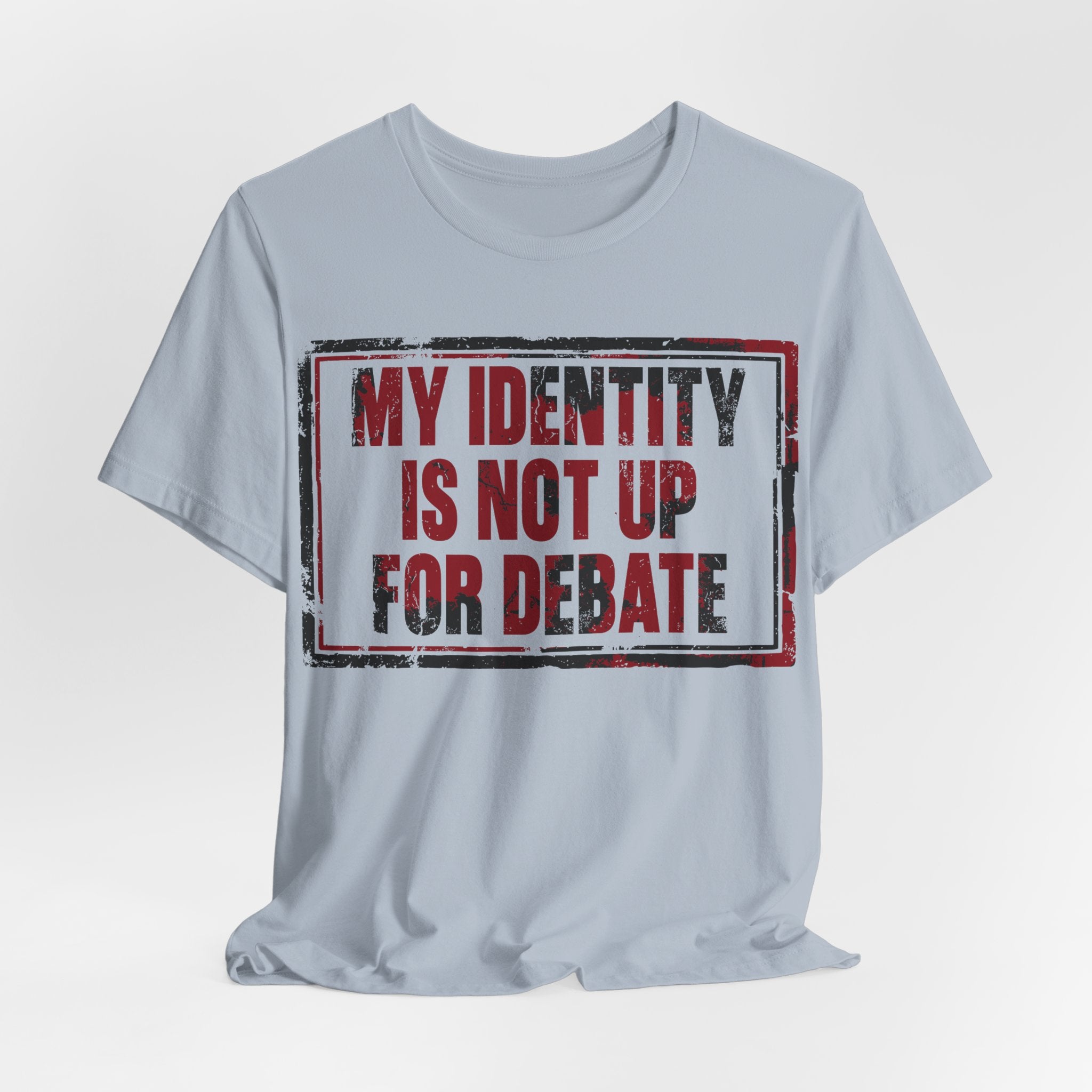 My Identity is Not Up for Debate T-Shirt