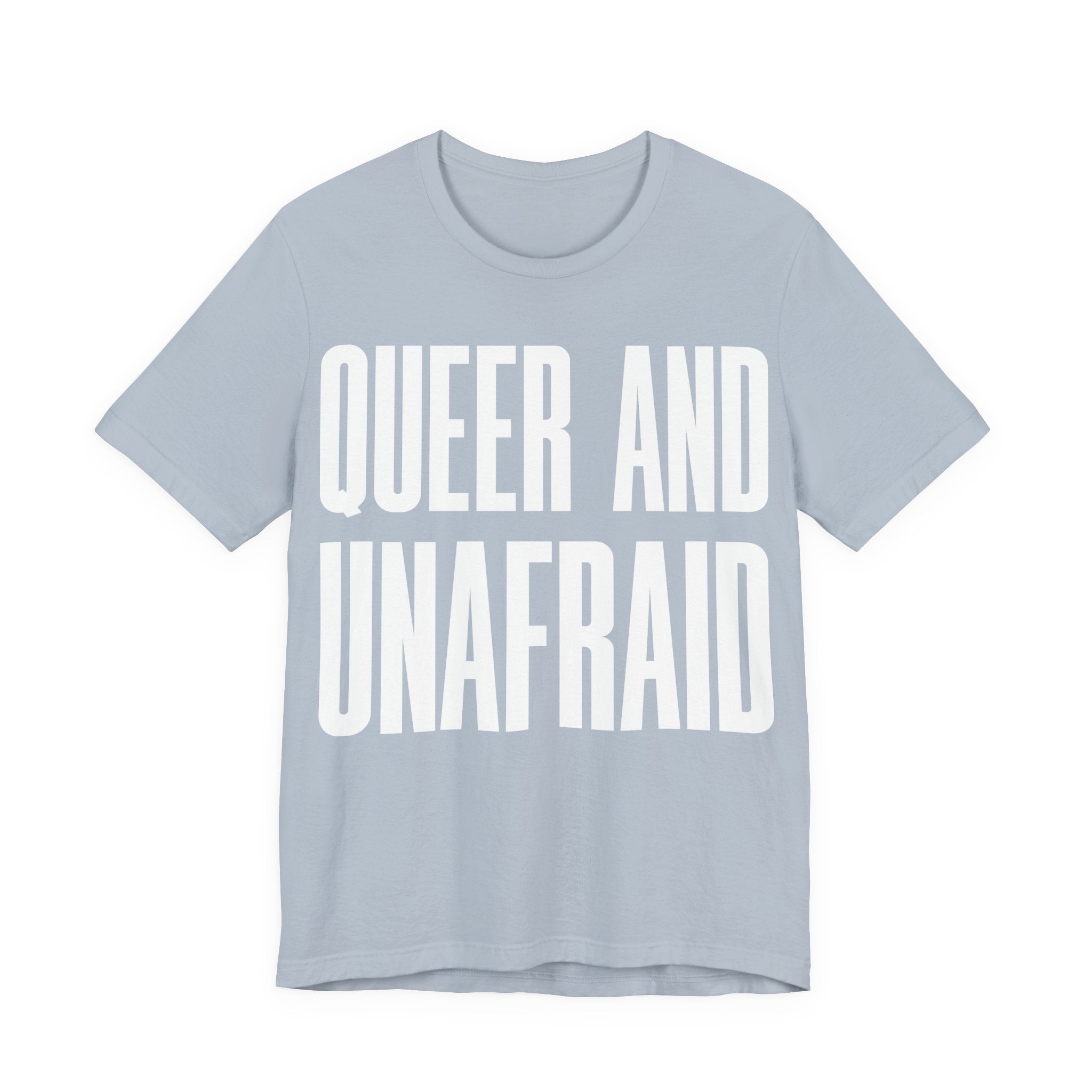 Queer and Unafraid T-Shirt | LGBTQ+ Pride Graphic Tee | Bold Queer Visibility & Solidarity Shirt
