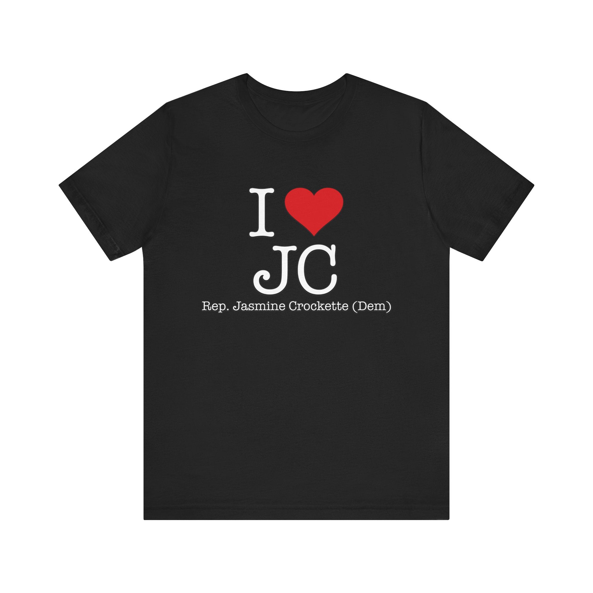 I Love Jasmine Crockett - Witty Brilliant Congresswoman - House of Representatives for Texas Unisex Jersey Short Sleeve T-Shirt