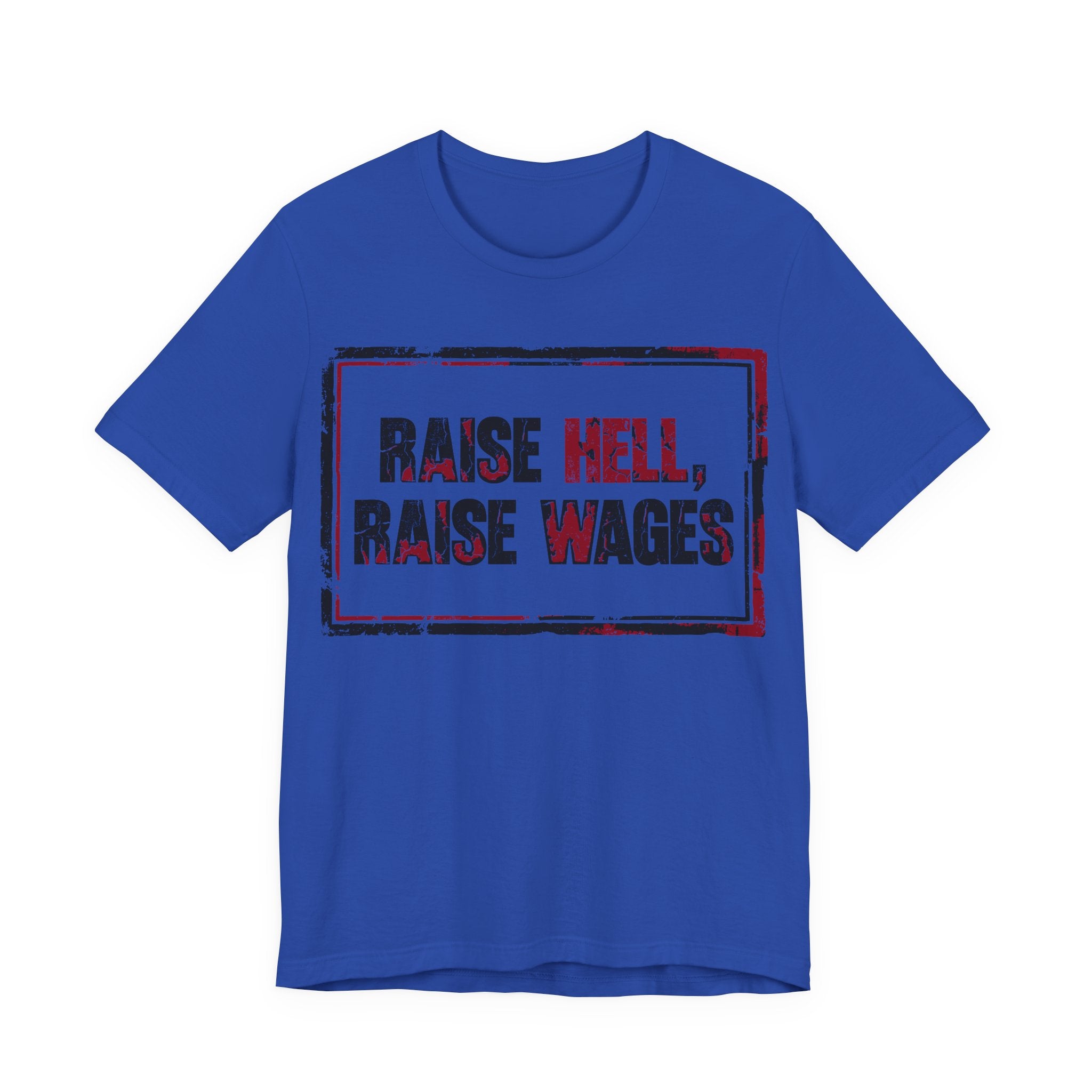 Raise Hell Raise Wages T-Shirt | Pro-Union Workers Rights Graphic Tee
