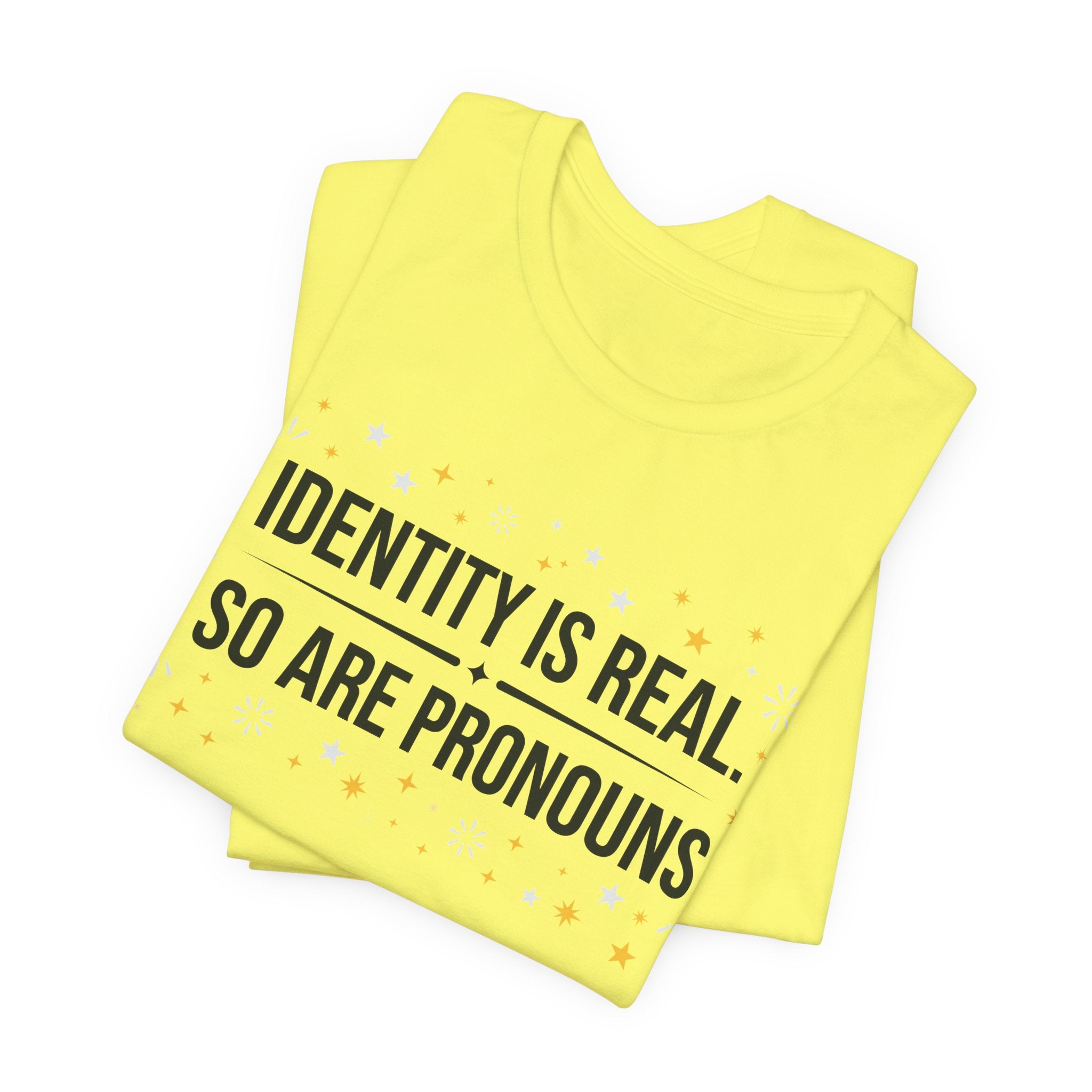 Identity Is Real, So Are Pronouns T-Shirt
