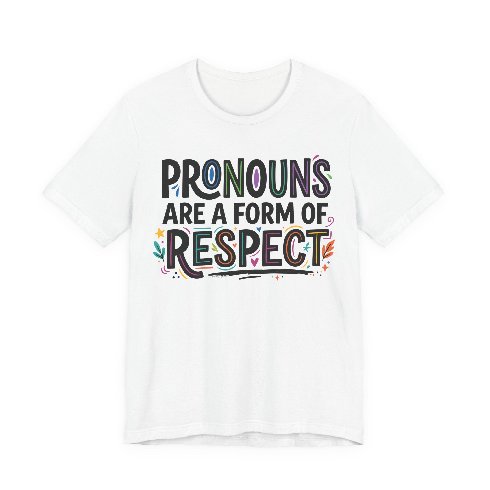 Pronouns Are a Form of Respect T-Shirt