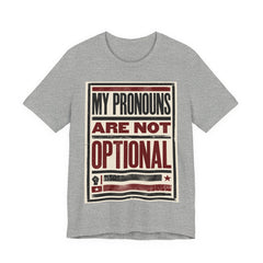 My Pronouns Are Not Optional T-Shirt