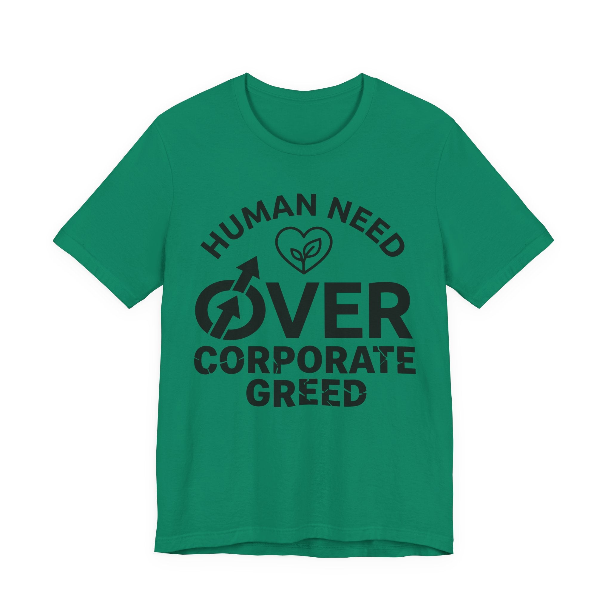 Human Need Over Corporate Greed T-Shirt