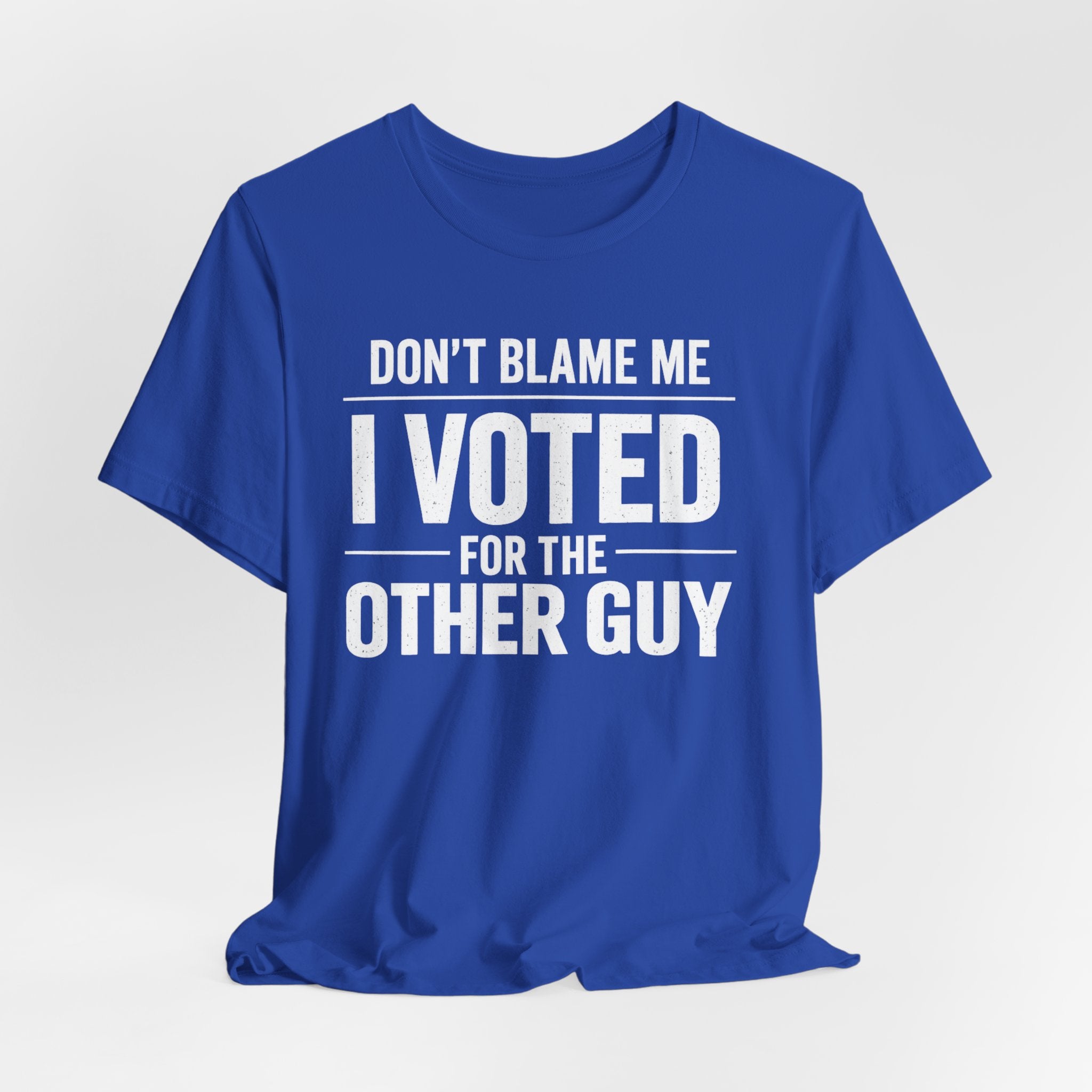 Don’t Blame Me, I Voted for the Other Guy T-Shirt – Funny Post-Midterm Election Shirt