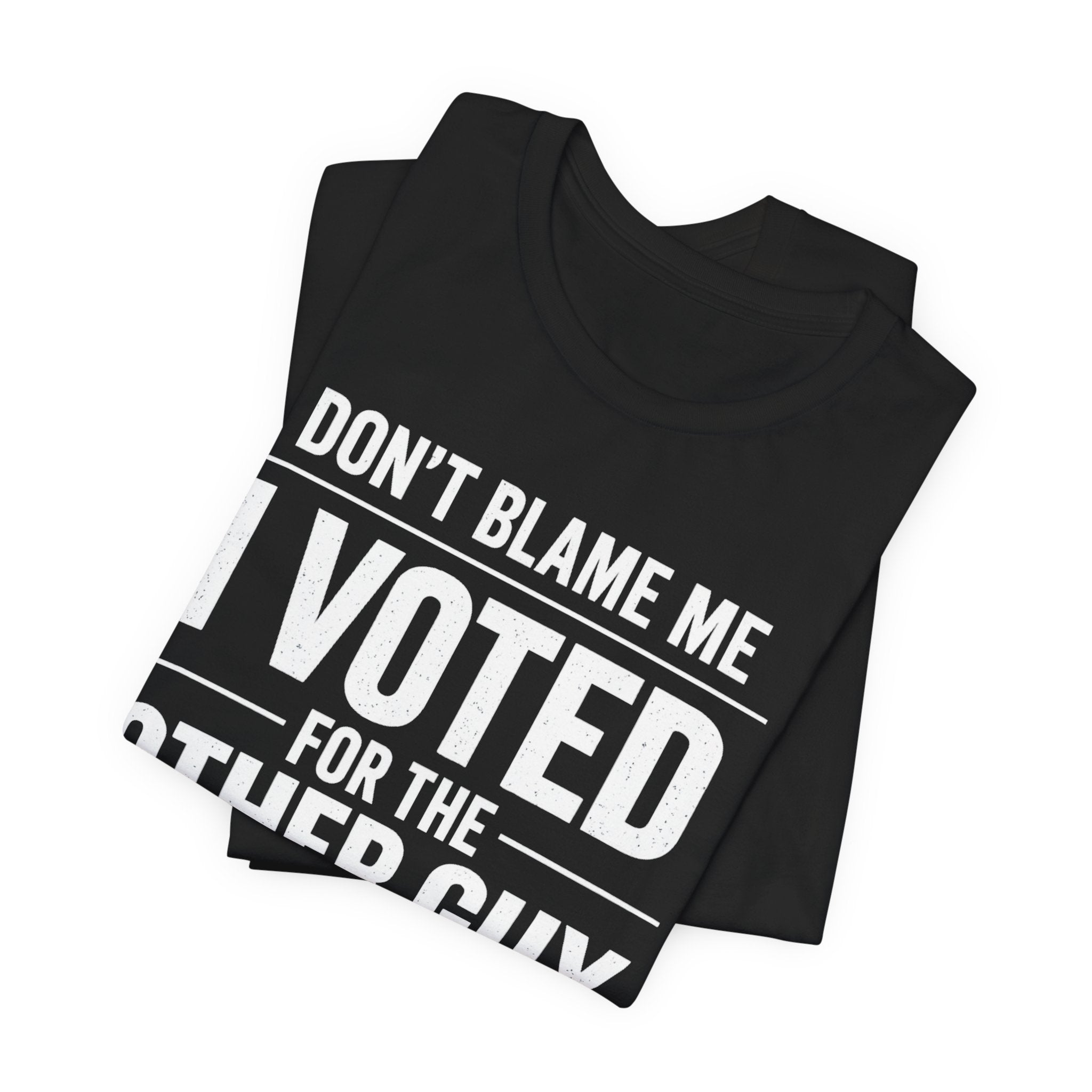 Don’t Blame Me, I Voted for the Other Guy T-Shirt – Funny Post-Midterm Election Shirt