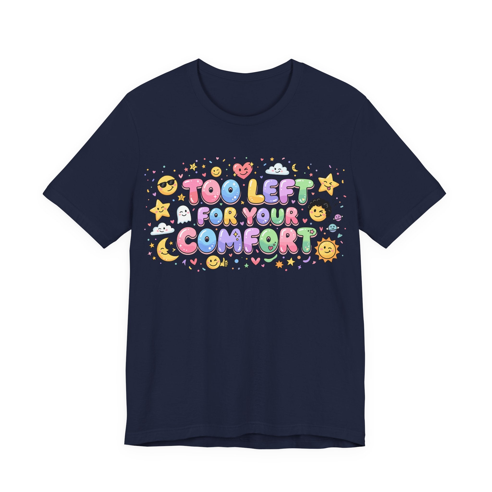 Too Left for Your Comfort T-Shirt |  Leftist Graphic Tee