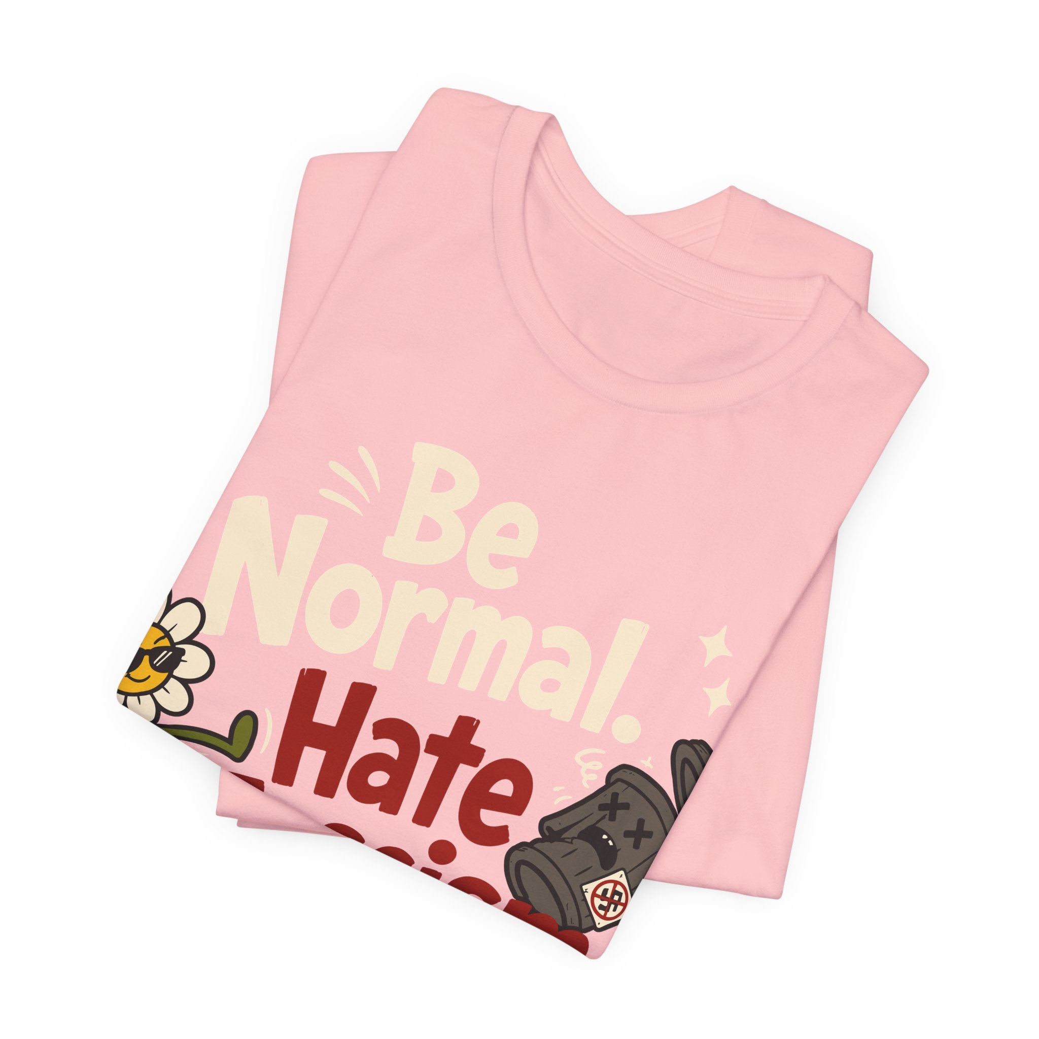 Be Normal Hate Fascism T-Shirt | Anti-Fascist Progressive Graphic Tee