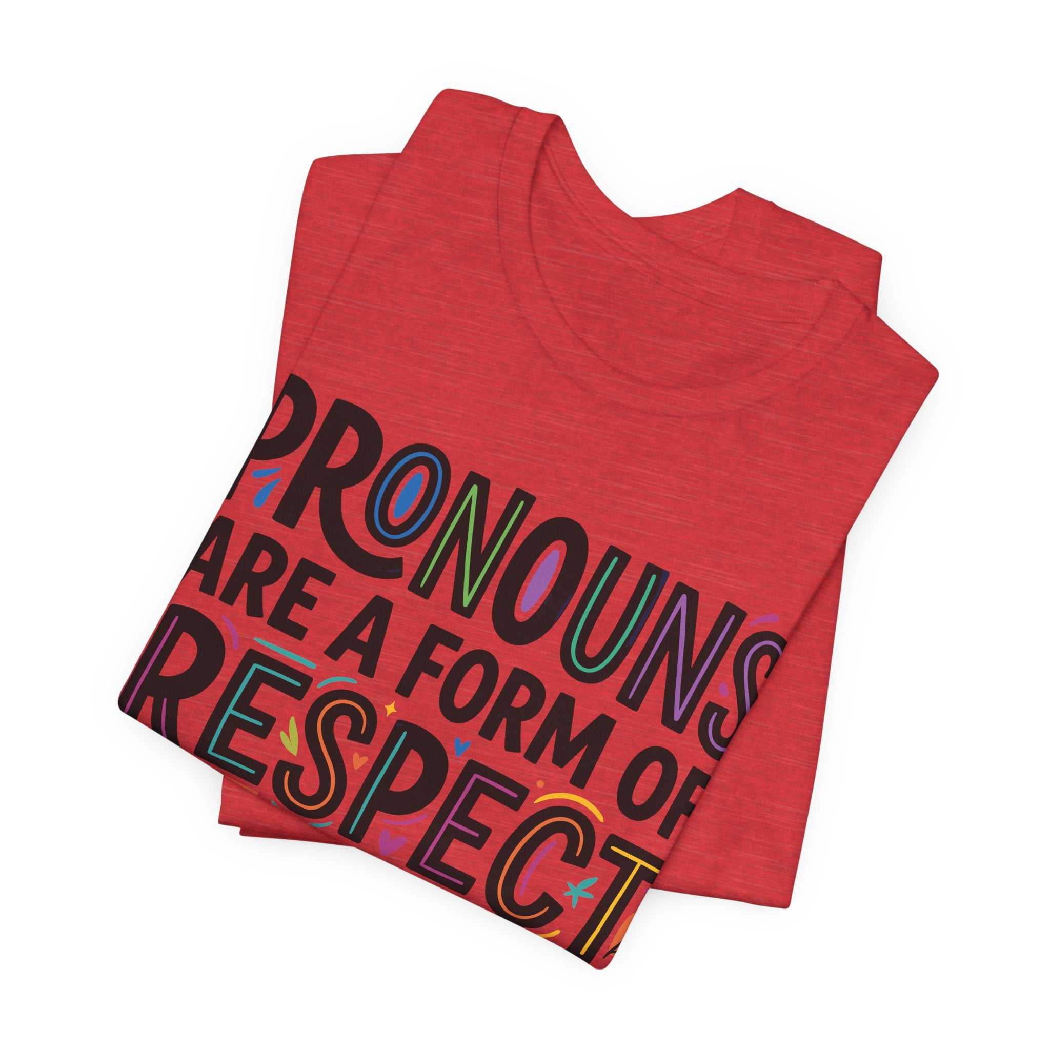 Pronouns Are a Form of Respect T-Shirt