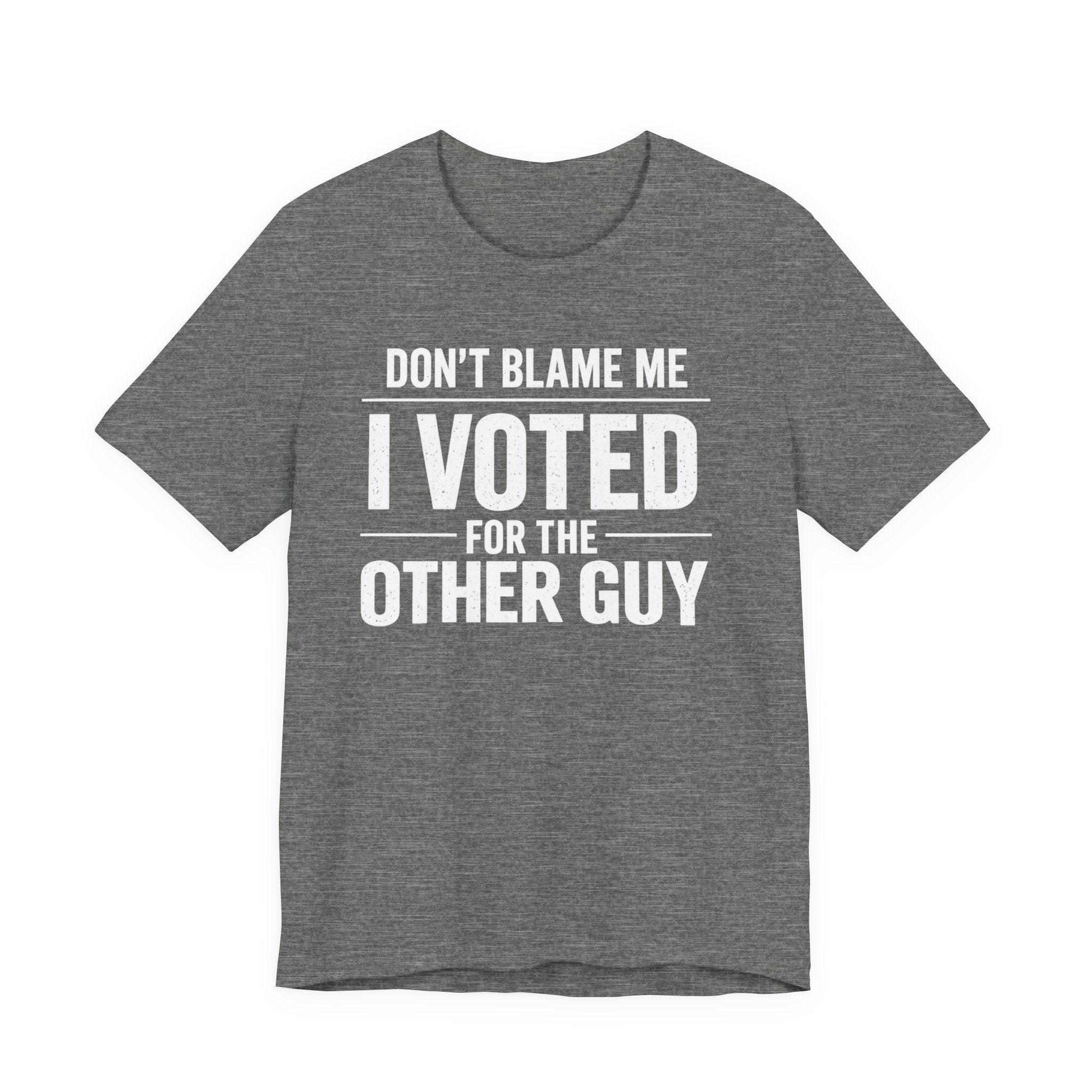Don’t Blame Me, I Voted for the Other Guy T-Shirt – Funny Post-Midterm Election Shirt
