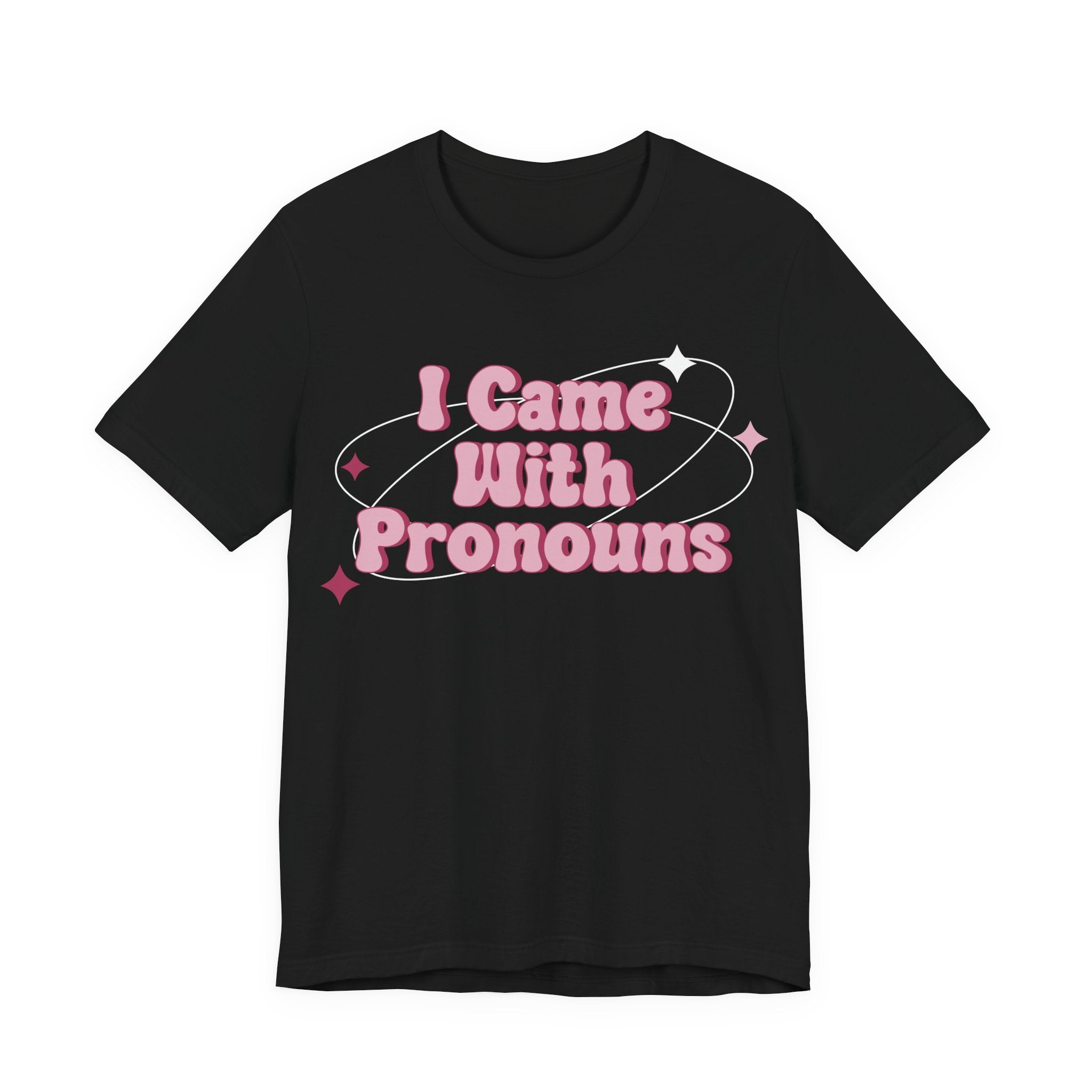 I Came With Pronouns T-Shirt