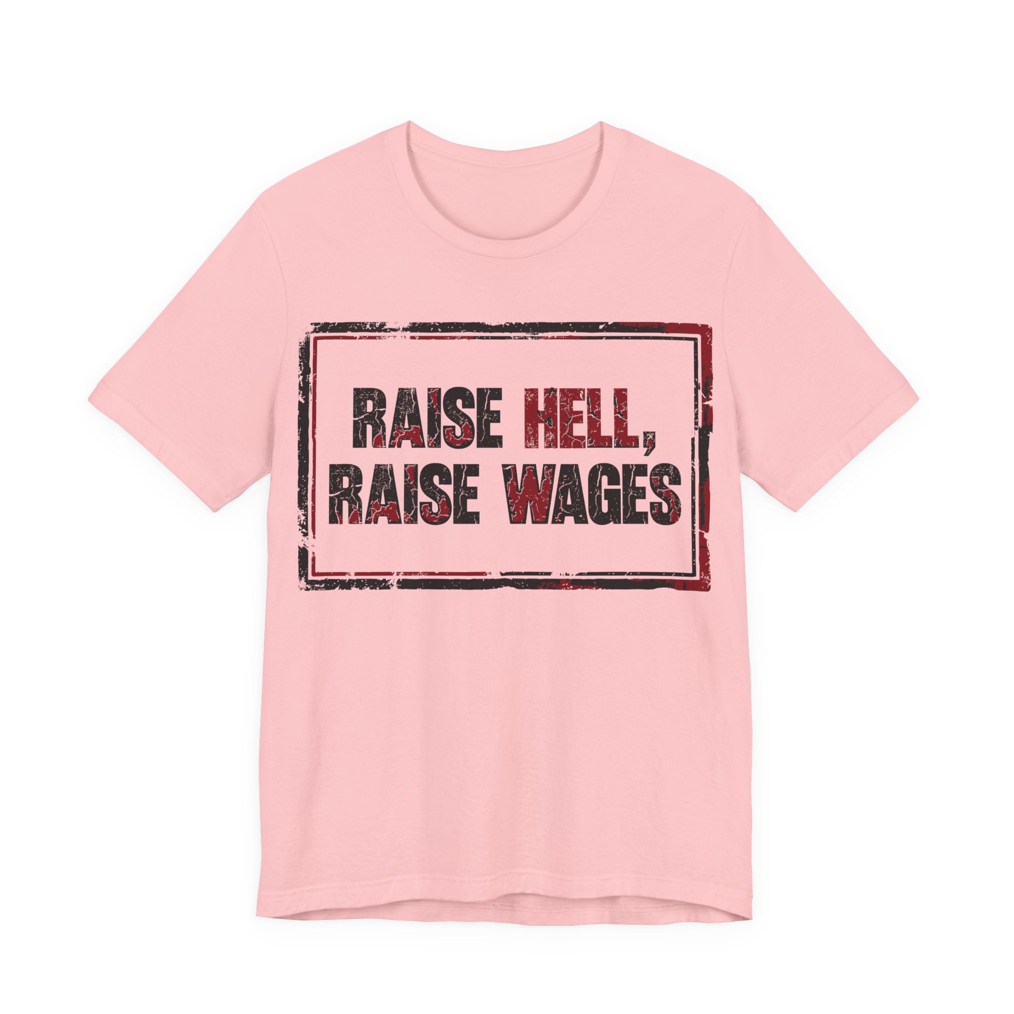 Raise Hell Raise Wages T-Shirt | Pro-Union Workers Rights Graphic Tee