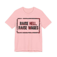 Raise Hell Raise Wages T-Shirt | Pro-Union Workers Rights Graphic Tee