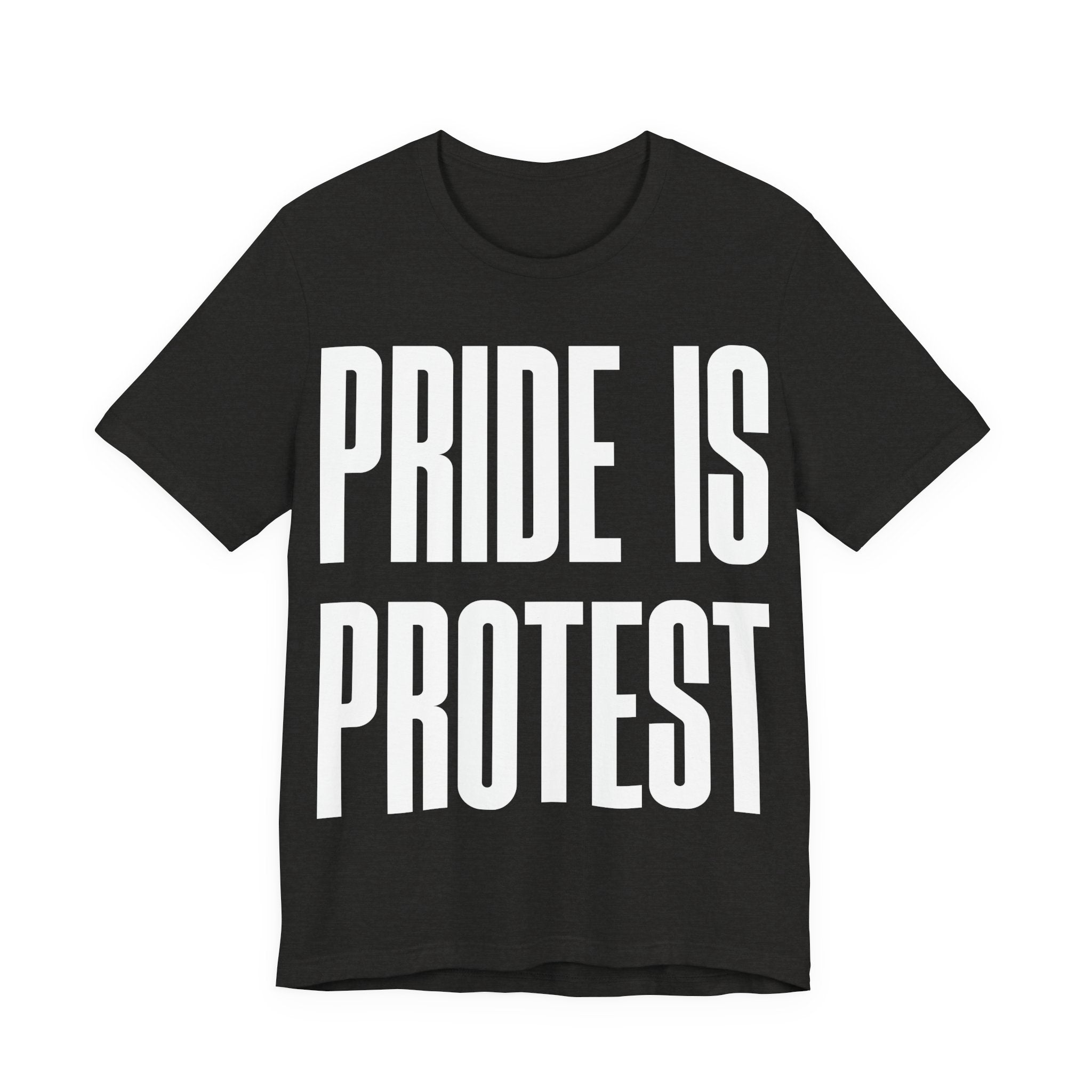 Pride Is Protest T-Shirt | LGBTQ+ Pride & Activist Protest Tee | Equality Graphic Shirt
