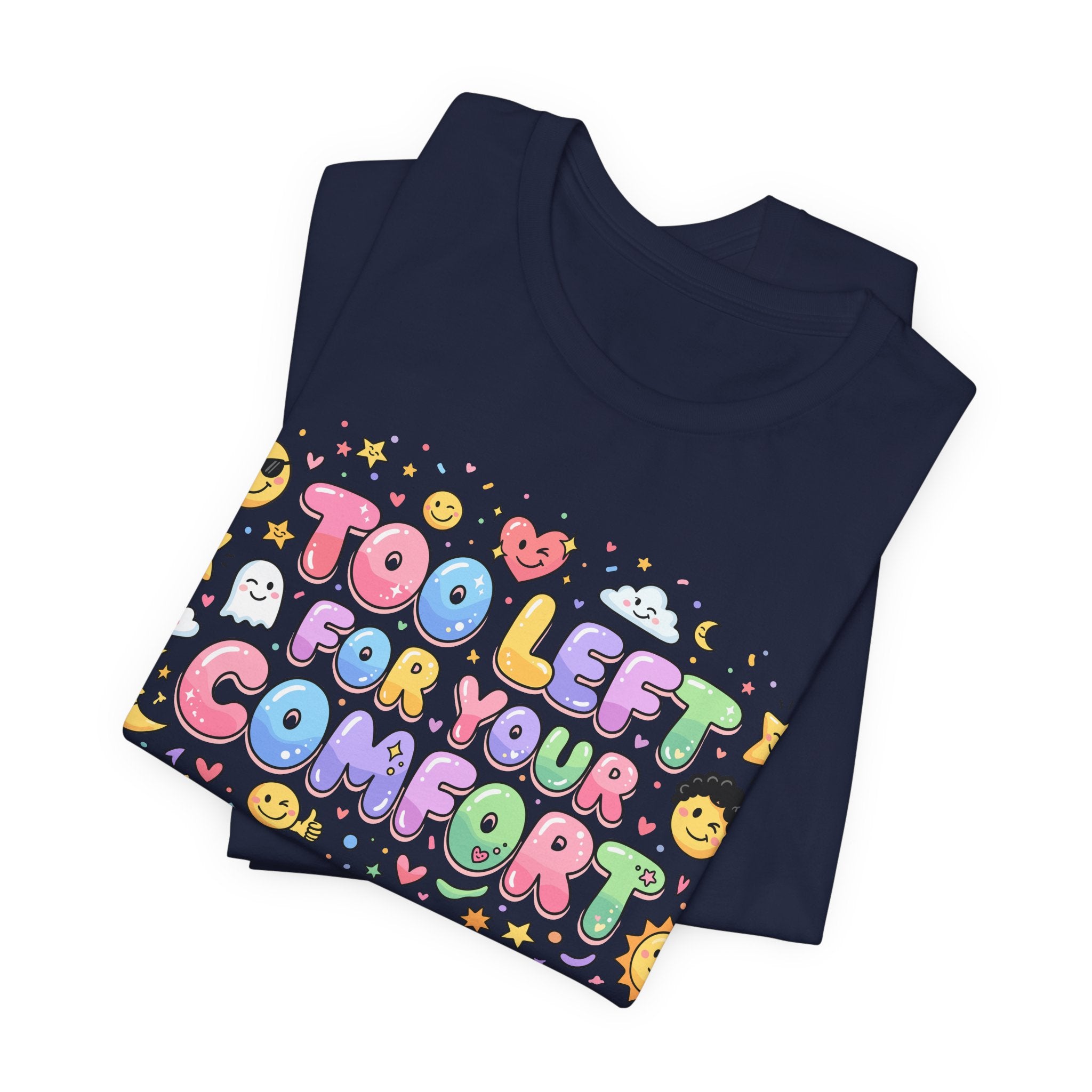Too Left for Your Comfort T-Shirt |  Leftist Graphic Tee