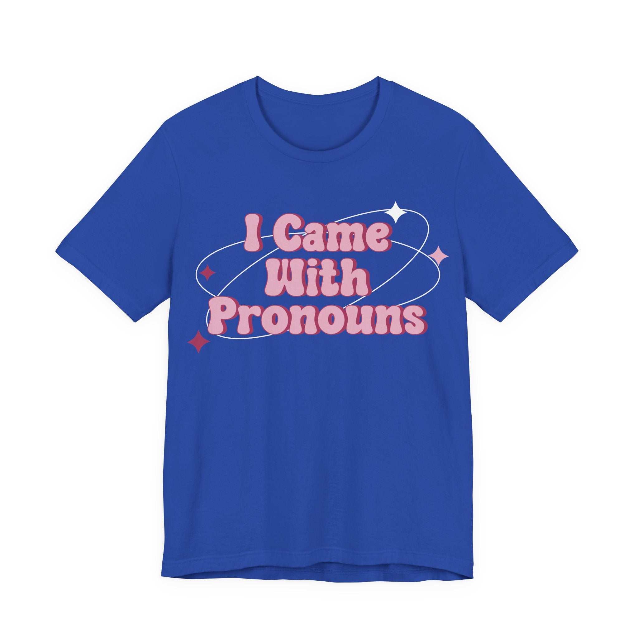 I Came With Pronouns T-Shirt