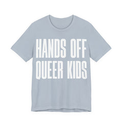 Hands Off Queer Kids T-Shirt | LGBTQ+ Ally Protest Tee | Protect Queer & Trans Kids Graphic Shirt