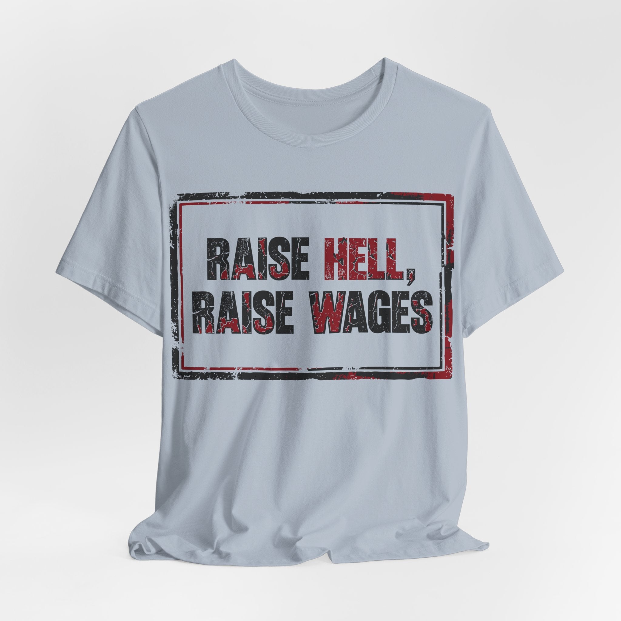 Raise Hell Raise Wages T-Shirt | Pro-Union Workers Rights Graphic Tee