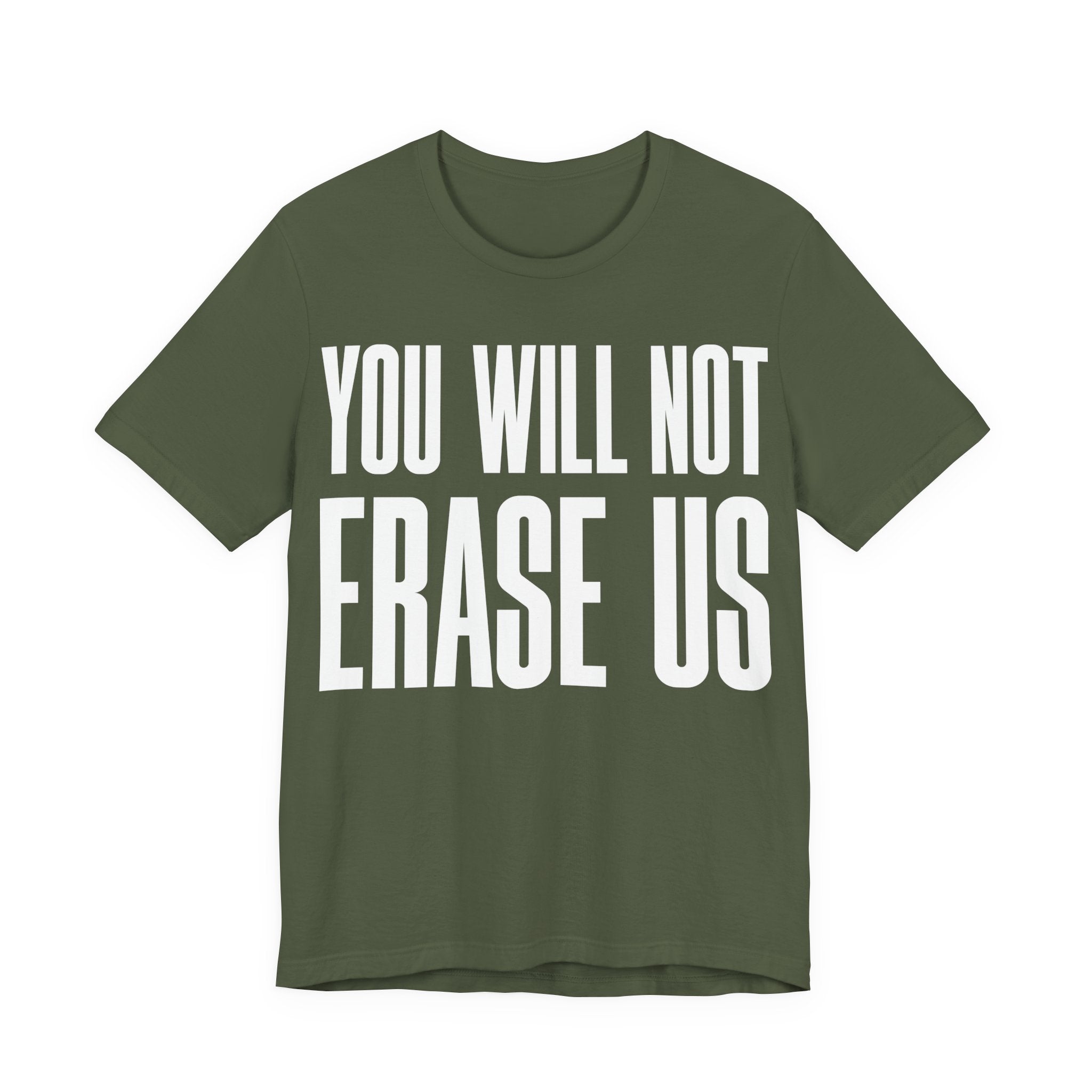 You Will Not Erase Us T-Shirt | LGBTQ+ & Human Rights Protest Tee | Anti-Erasure Solidarity Graphic Shirt