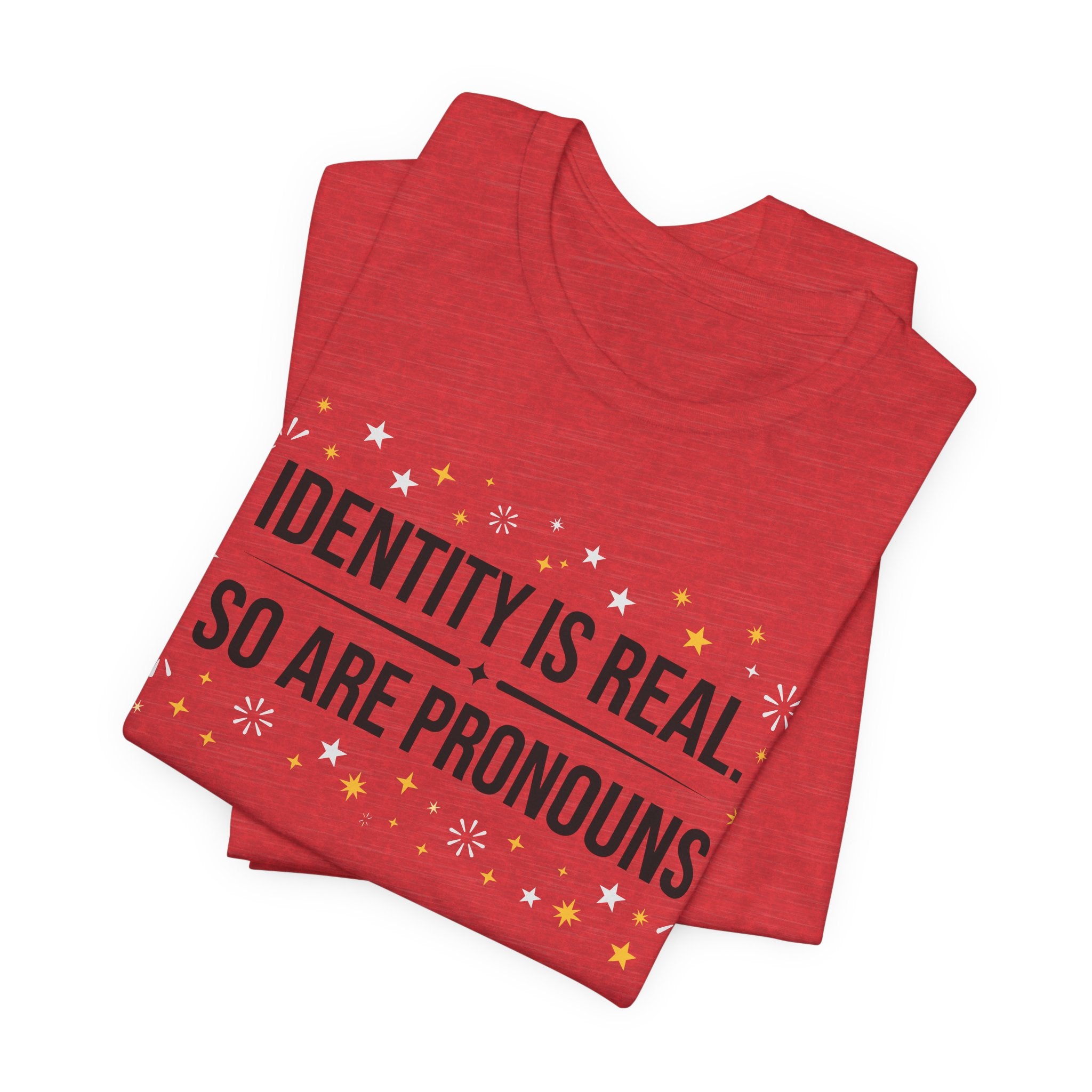 Identity Is Real, So Are Pronouns T-Shirt