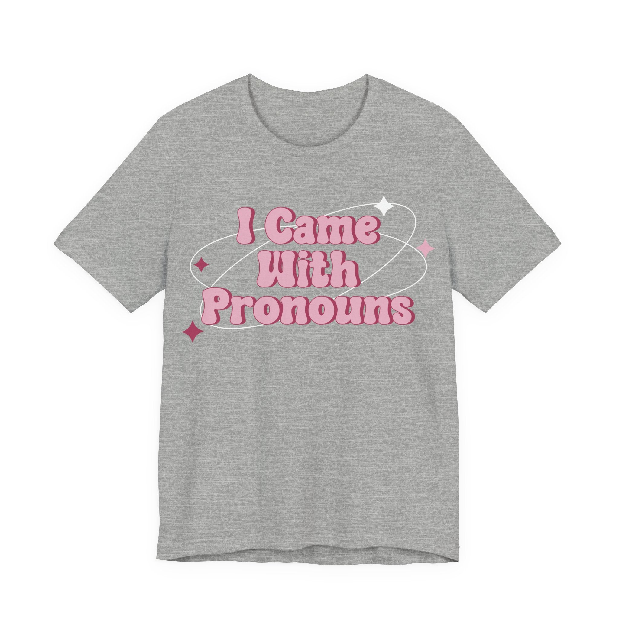 I Came With Pronouns T-Shirt