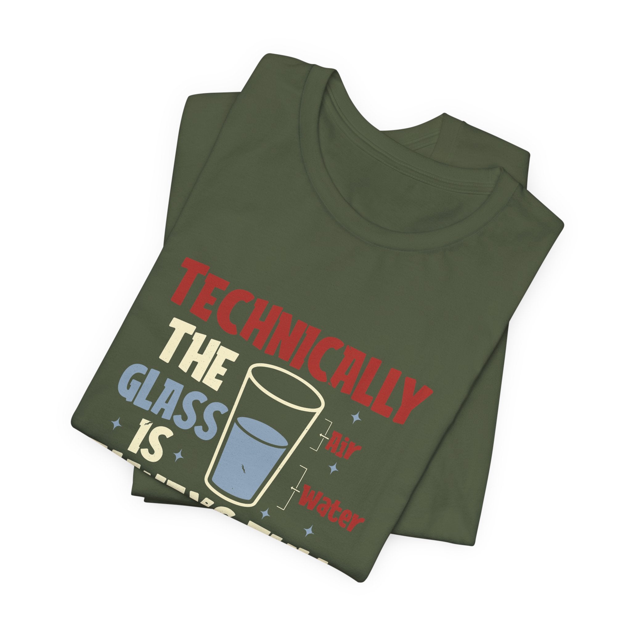 Technically the Glass is Always Full Unisex T-Shirt - Funny Sarcastic Science Shirt - Chemistry Science Teacher Appreciation