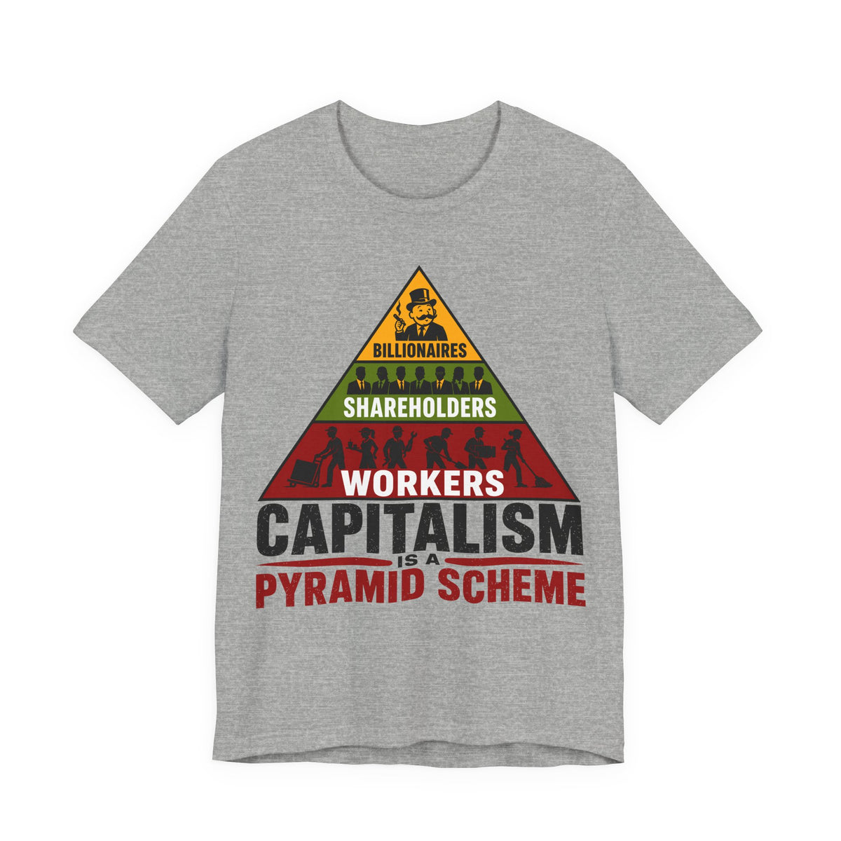 Capitalism Is a Pyramid Scheme T-Shirt | Anti-Capitalist Workers Rights Graphic Tee