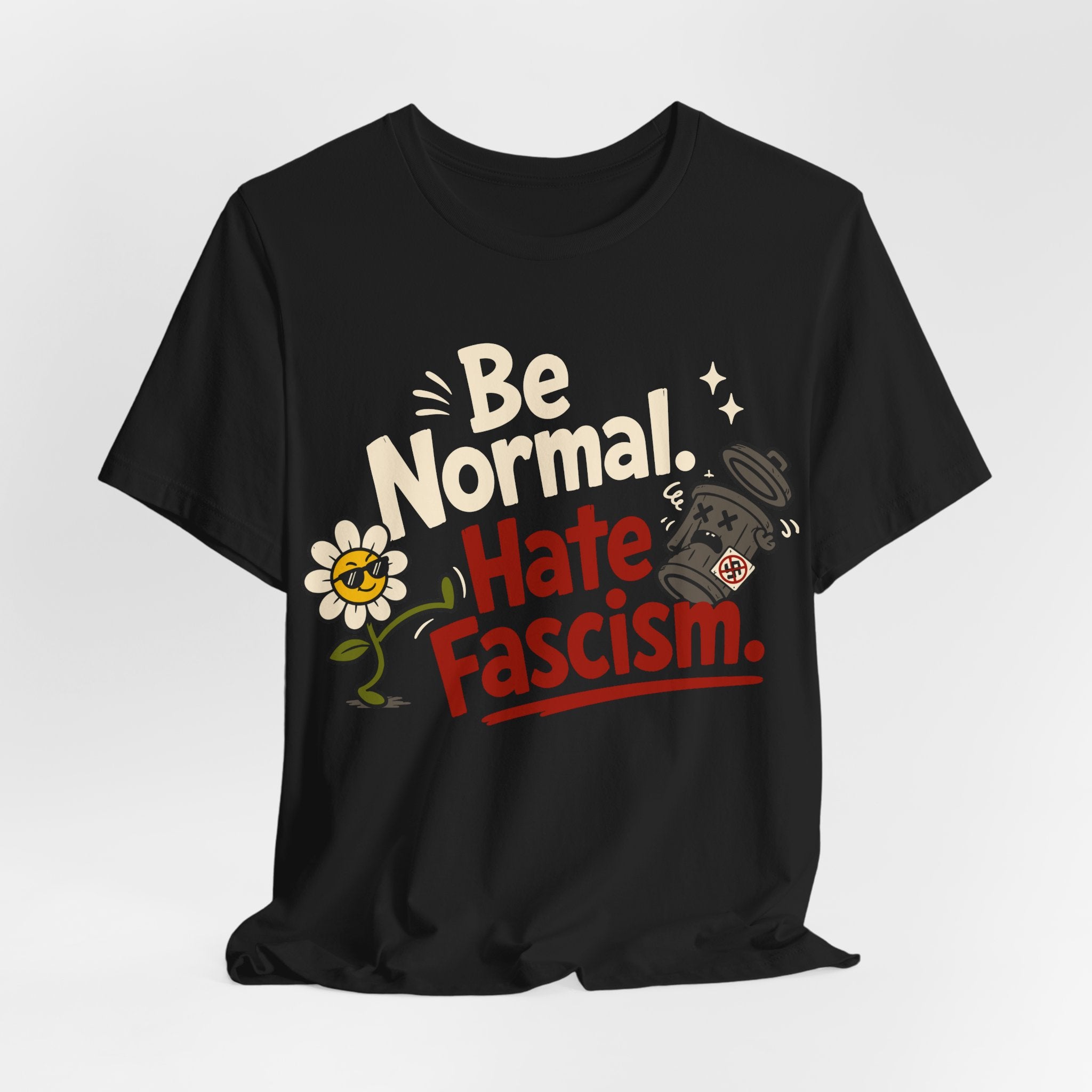 Be Normal Hate Fascism T-Shirt | Anti-Fascist Progressive Graphic Tee