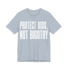 Protect Kids, Not Bigotry T-Shirt | LGBTQ+ Ally Protest Tee | Human Rights Graphic Shirt
