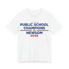 Public School Champions for Gavin Newsom for President Campaign T-Shirt 2028