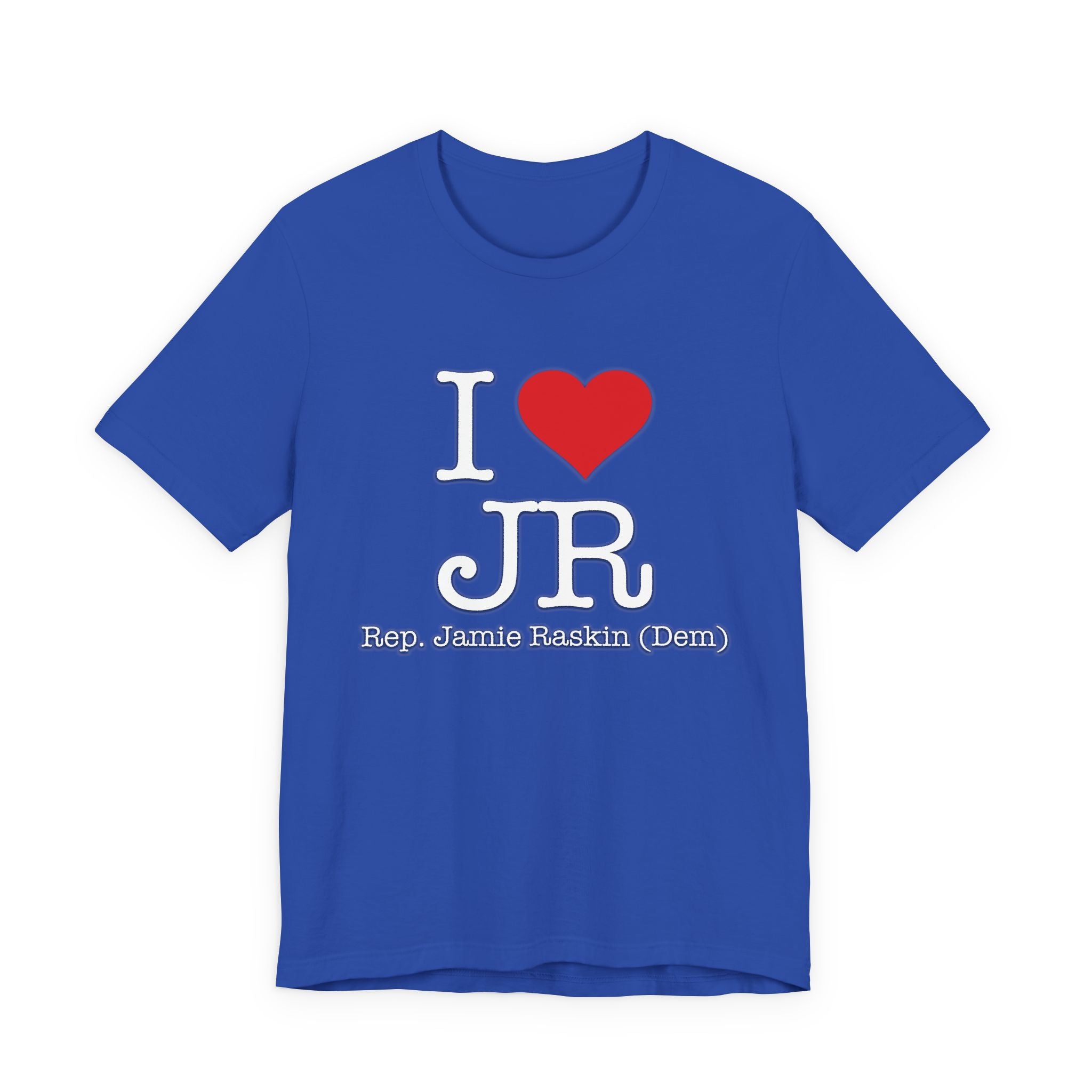 I Love Jamie Raskin - Funny Brilliant Congressman - House of Representatives Unisex Jersey Short Sleeve T-Shirt