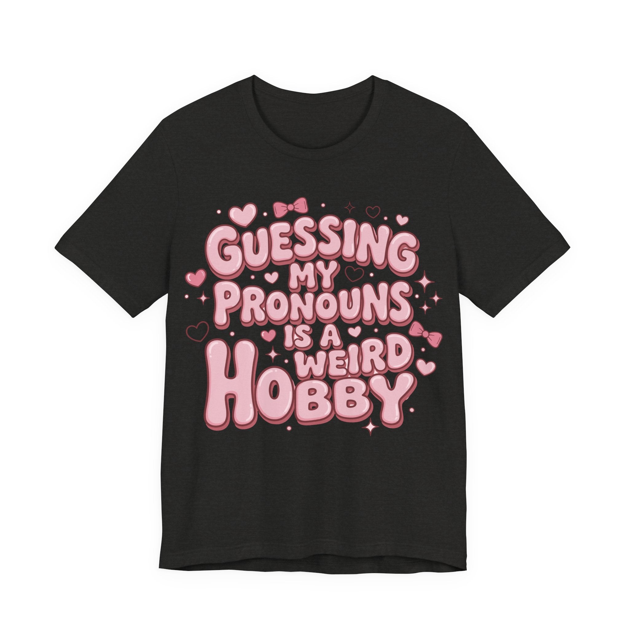 Guessing My Pronouns Is a Weird Hobby T-Shirt